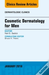Cosmetic Dermatology For Men, An Issue Of Dermatologic Clinics