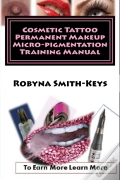 Cosmetic Tattoo Permanent Makeup Micro-Pigmentation Training Manual