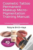 Cosmetic Tattoo Permanent Makeup Micro-Pigmentation Training Manual.