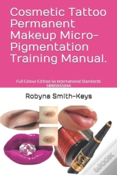 Cosmetic Tattoo Permanent Makeup Micro-Pigmentation Training Manual.