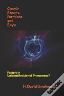 Cosmic Bosons, Fermions And Rays
