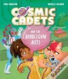 Cosmic Cadets And The Bubblegum Bots