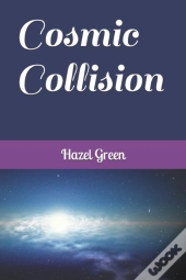 Cosmic Collision