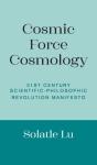 Cosmic Force Cosmology: 21st Century Sci - Preview