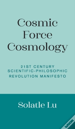 Capa do artigo Cosmic Force Cosmology: 21st Century Sci