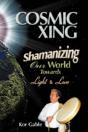 Cosmic Xing: Shamanizing Our World Towar - Preview