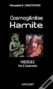 Cosmogénèse Kamite  ; Fascicule, Voir & Comprendre