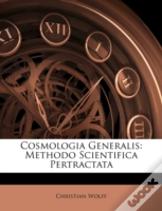 Cosmologia Generalis: Methodo Scientifica Pertractata