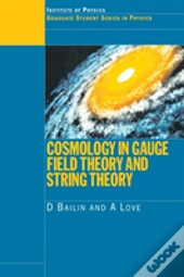 Cosmology In Gauge Field Theory And String Theory