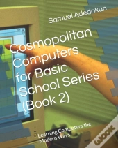 Cosmopolitan Computers For Basic School Series (Book 2)