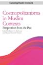 Cosmopolitanisms In Muslim Contexts - Preview
