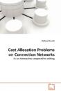 Cost Allocation Problems On Connection Networks In An Interactive Cooperative Setting - Preview