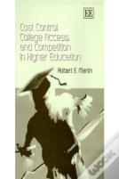 Cost Control, College Access, And Competition In Higher Education