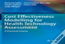 Cost Effectiveness Modelling For Health Technology Assessment