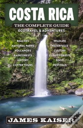Costa Rica: The Complete Guide