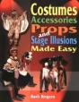 Costumes, Accessories, Props & Stage Illusions Made Easy - Preview