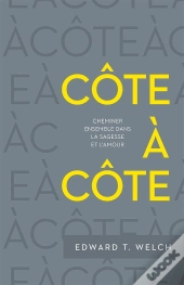 Côte À Côte ; Cheminer Ensemble Dans La Sagesse Et L'Amour