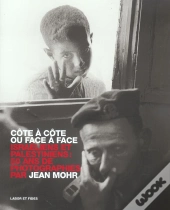 Cote A Cote Ou Face A Face ; Israeliens Et Palestiniens : 50 Ans De Photographies