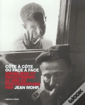 Capa do artigo Cote A Cote Ou Face A Face ; Israeliens Et Palestiniens : 50 Ans De Photographies