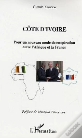 Cote D'Ivoire : Pour Un Nouveau Mode De Cooperation Entre L'Afrique Et La France