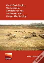 Capa do artigo Coton Park, Rugby, Warwickshire: A Middle Iron Age Settlement With Copper Alloy Casting