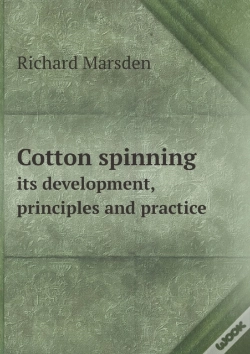 Capa do artigo Cotton Spinning Its Development, Principles And Practice