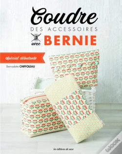 Capa do artigo Coudre Des Accessoires Avec Bernie ; Spécial Débutants