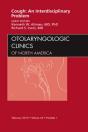 Cough: An Interdisciplinary Problem, An Issue Of Otolaryngologic Clinics - Preview