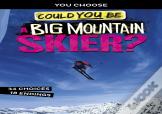Could You Be A Big Mountain Skier?