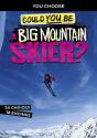 Could You Be A Big Mountain Skier? - Preview