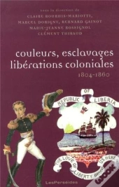 Couleurs, Esclavages, Libérations Coloniales : Réorientation Des Empires, Nouvelles Colonisations