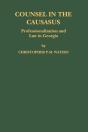 Counsel In The Caucasus: Professionalization And Law In Georgia - Preview