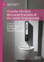 (Counter-)Archive: Memorial Practices Of The Soviet Underground - Preview