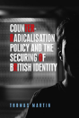 Counter-Radicalisation Policy And The Securing Of British Identity - Preview