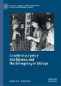 Counterinsurgency Intelligence And The Emergency In Malaya - Preview