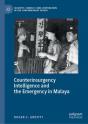 Counterinsurgency Intelligence And The Emergency In Malaya - Preview