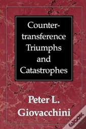 Countertransference Triumphs And Catastrophes