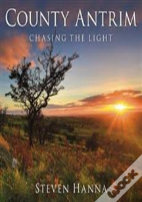 County Antrim: Chasing The Light