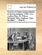 County Of Clare Presentments, At Spring Assizes, 1799. Hon. Justice Day, Mr. Prime Serjeant Daly, Justices. Geo. Studdert, ... Sheriff. ... - Preview