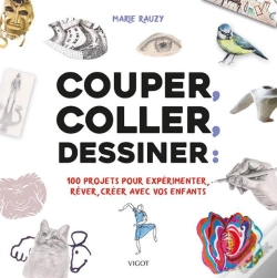 Capa do artigo Couper, Coller, Dessiner ; 100 Projets Créatifs À Réaliser Avec Vos Enfants