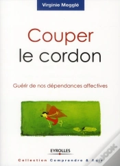 Capa do artigo Couper Le Cordon ; Guérir De Nos Dépendances Affectives