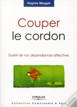 Capa do artigo Couper Le Cordon ; Guérir De Nos Dépendances Affectives
