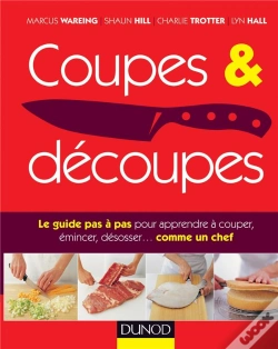 Capa do artigo Coupes Et Découpes ; Le Guide Pas À Pas Pour Apprendre À Couper, Émincer, Désosser... Comme Un Chef