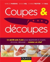 Capa do artigo Coupes Et Découpes ; Le Guide Pas À Pas Pour Apprendre À Couper, Émincer, Désosser... Comme Un Chef