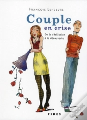 Couple En Crise ; De La Désillusion À La Découverte