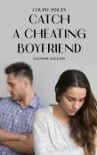 Couple Issues - Catch A Cheating Boyfriend