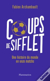 Capa do artigo Coups De Sifflet : Une Histoire Du Monde En Onze Matchs