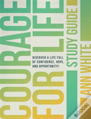 Courage For Life Study Guide