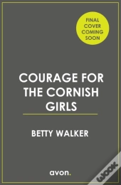 Courage For The Cornish Girls