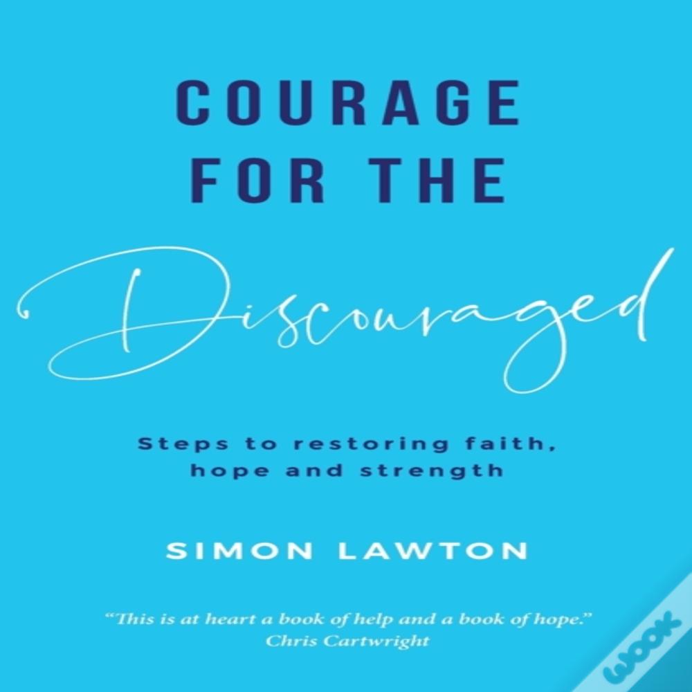 Courage For The Discouraged